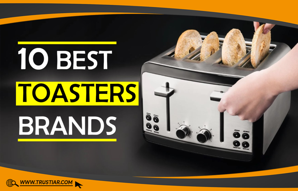 10 Best Toasters Brands For You To Buy Right Now Best Toasters Brands
